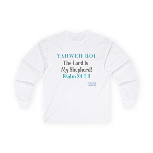 Yahweh Roi- The Lord Is My Shepherd! Women's, Unisex Sizing, Cotton, Long Sleeve Tee -Soulful Journey!