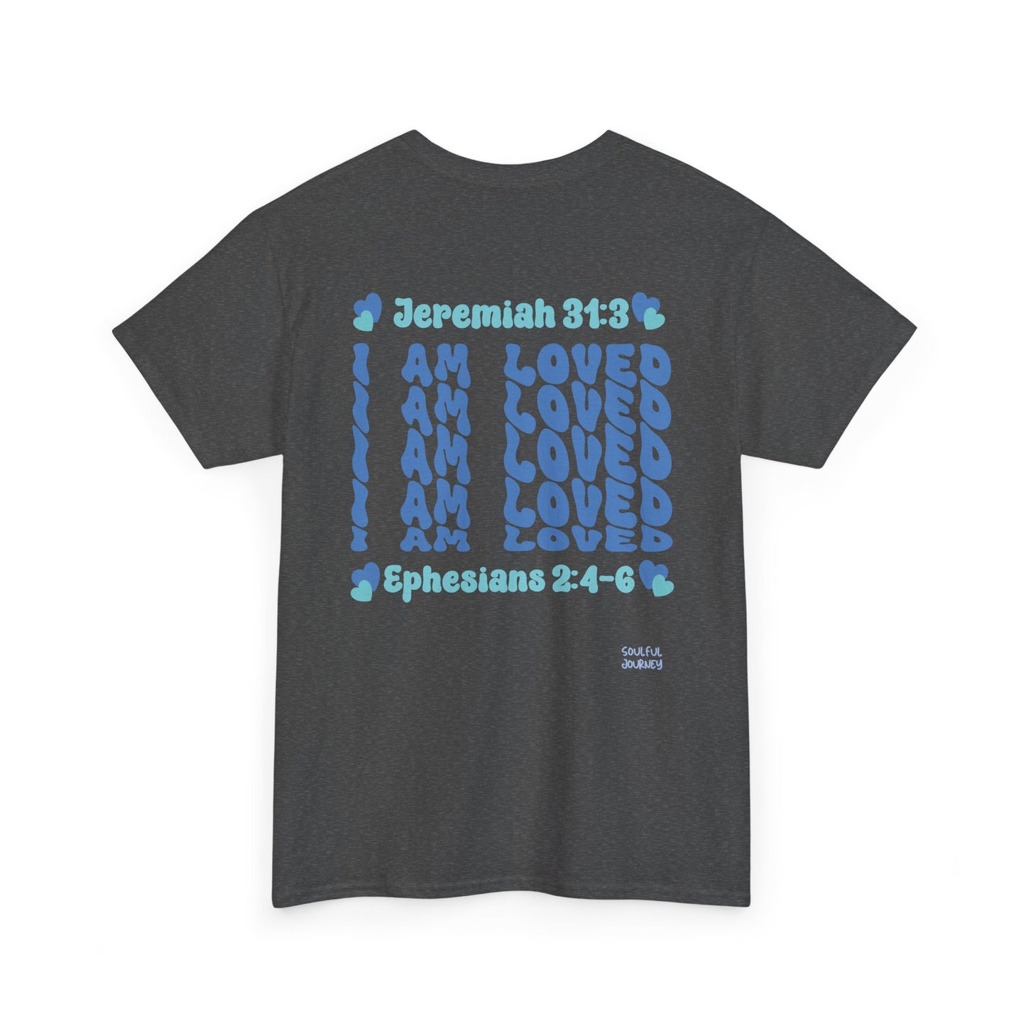 I Am Loved! Women's, Unisex Sizing, Cotton T-Shirt. -Soulful Journey