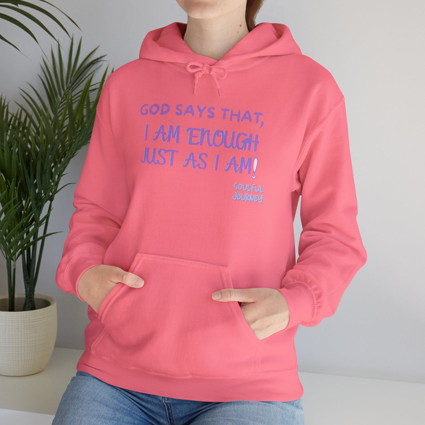 I Am Enough Just As I Am! Heavy blend, warm sweatshirt. -Soulful Journey!