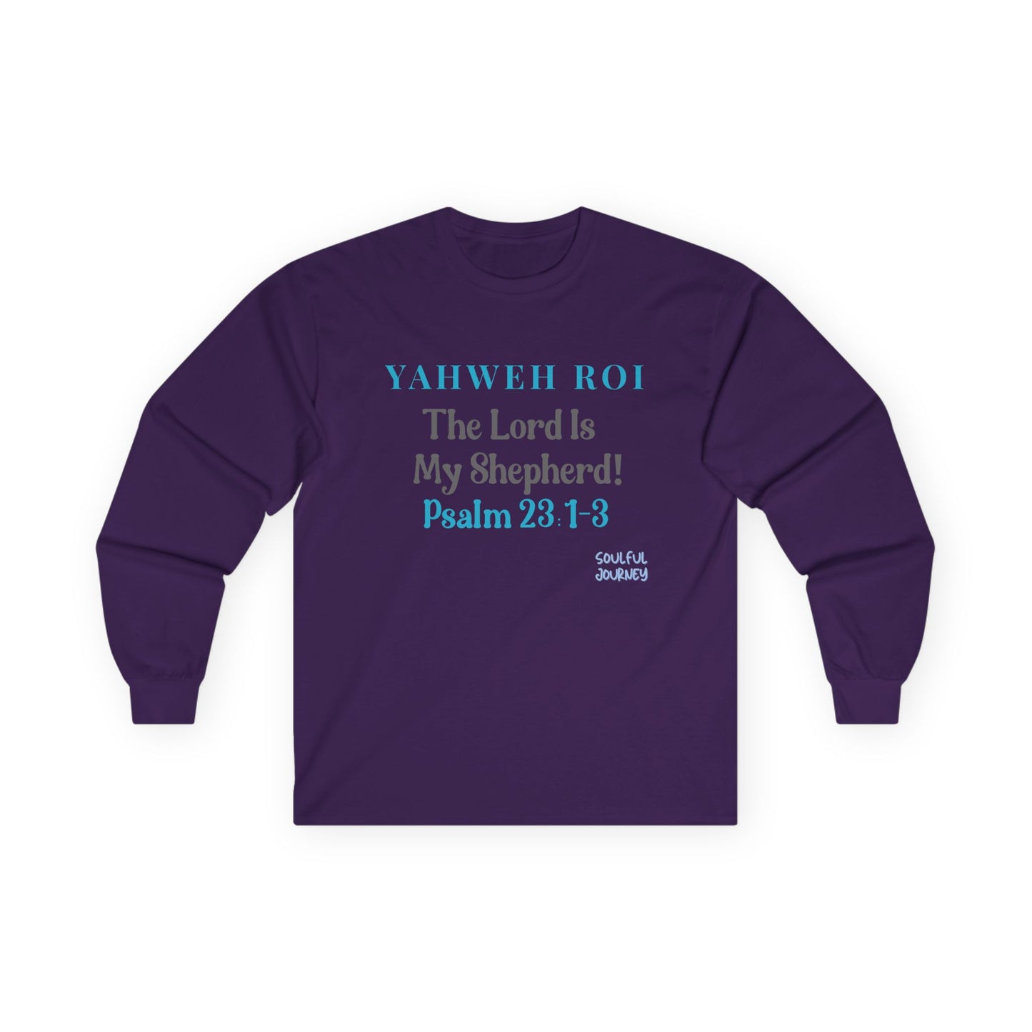 Yahweh Roi- The Lord Is My Shepherd! Women's, Unisex Sizing, Cotton, Long Sleeve Tee -Soulful Journey!