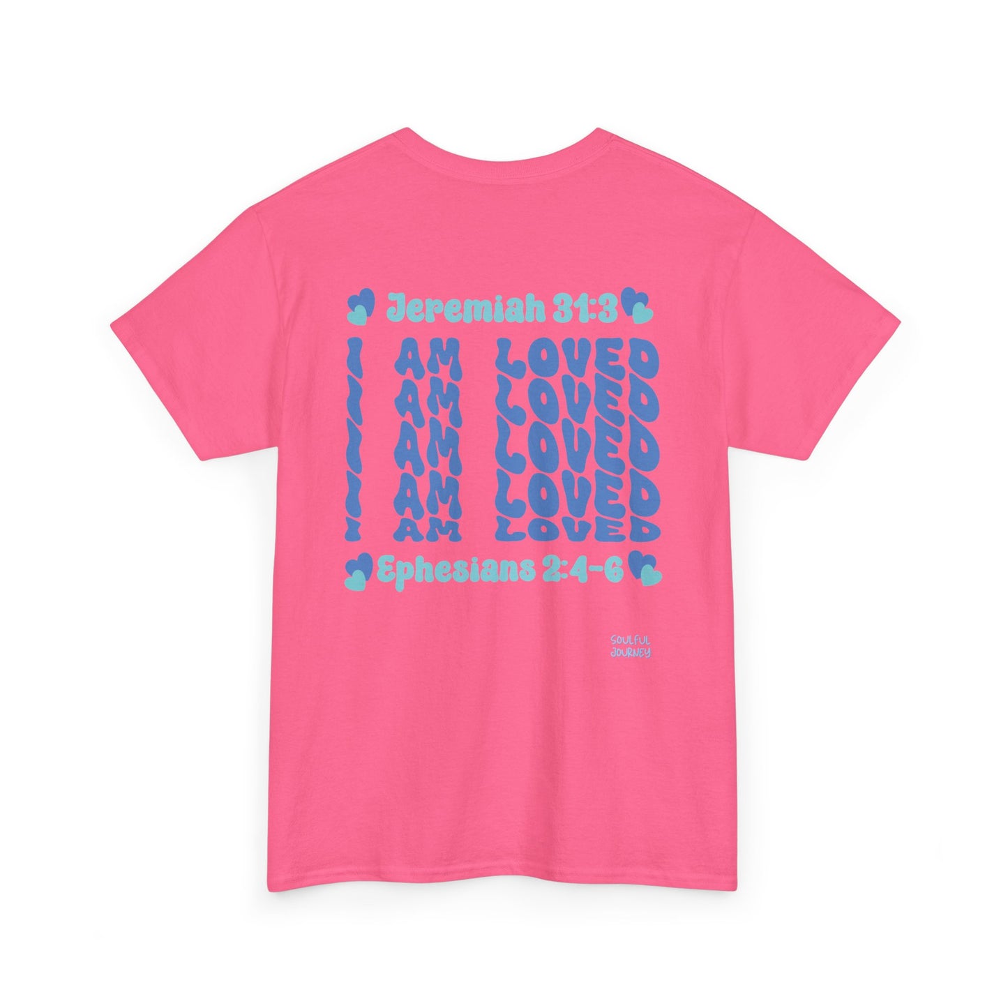 I Am Loved! Women's, Unisex Sizing, Cotton T-Shirt. -Soulful Journey