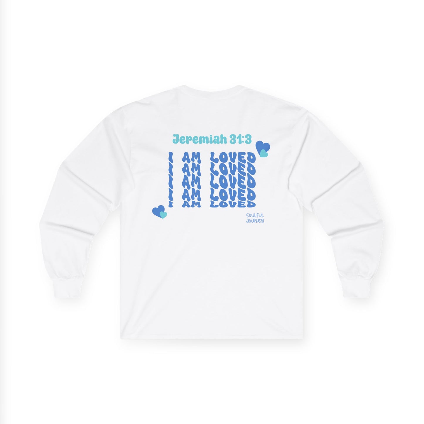 I Am Loved! Women's, Long Sleeve Tee. -Soulful Journey!