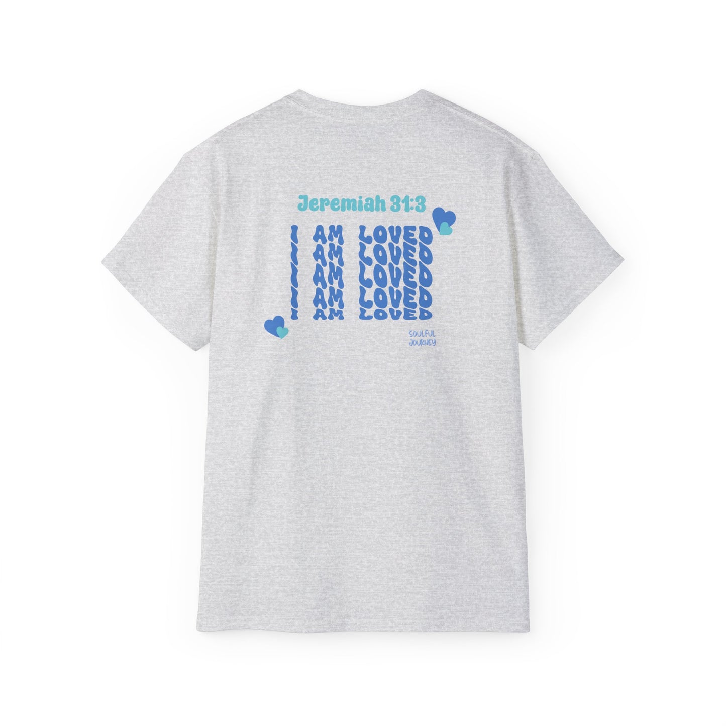 I Am Loved! Unisex, Light Cotton T-Shirt. -Soulful Journey