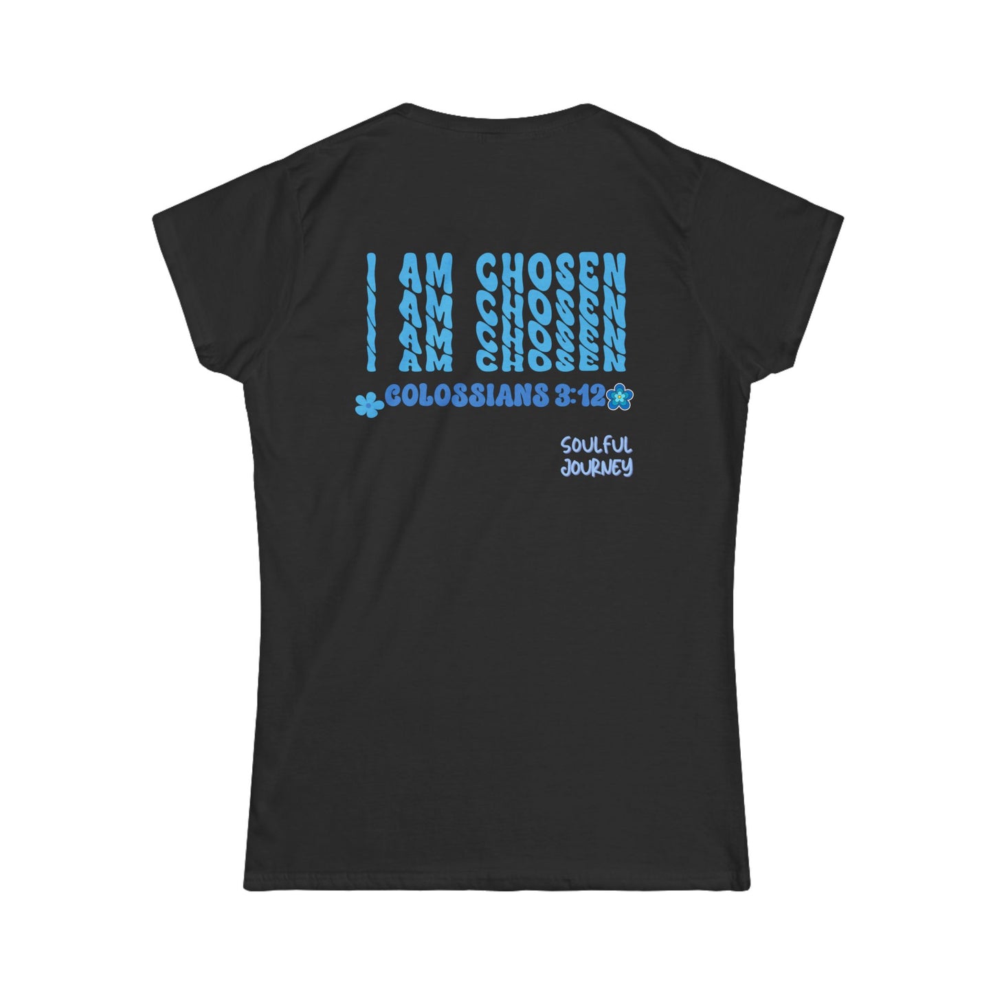 I am Chosen! Women's Tee -Soulful Journey!