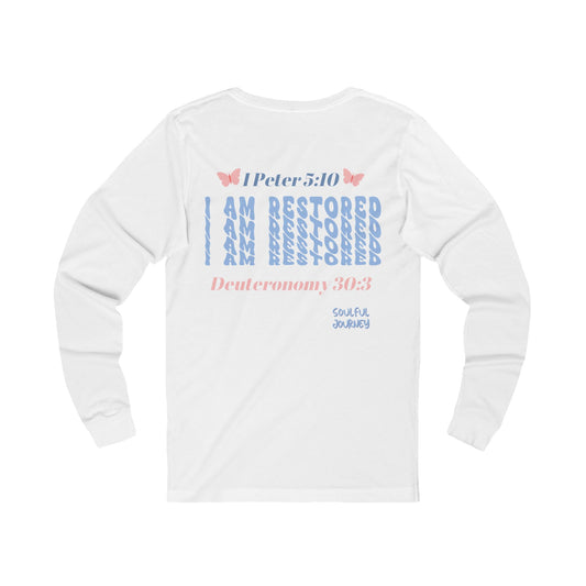 I Am Restored! Long Sleeve Tee. -Soulful Journey!