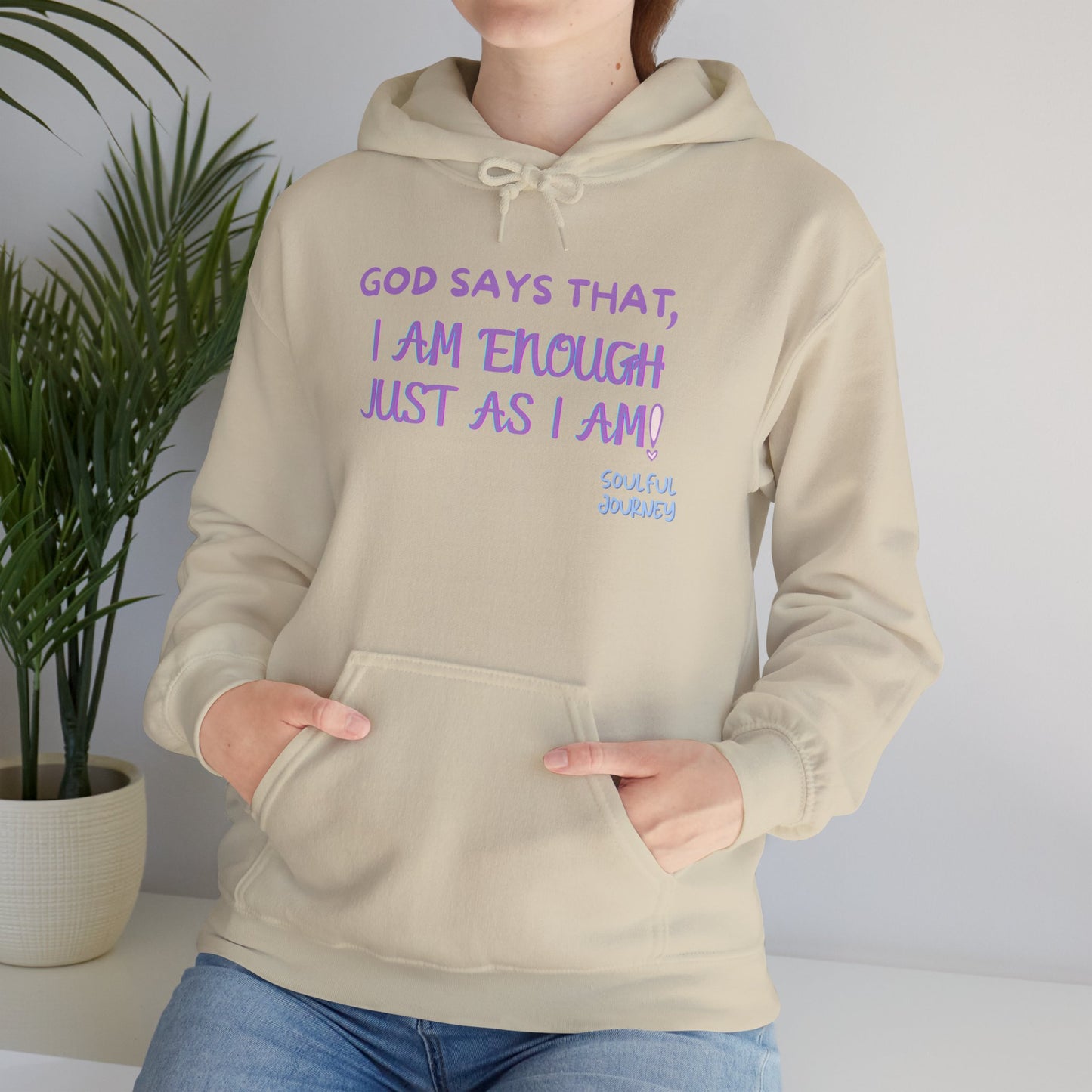 I Am Enough Just As I Am! Heavy blend, warm sweatshirt. -Soulful Journey!