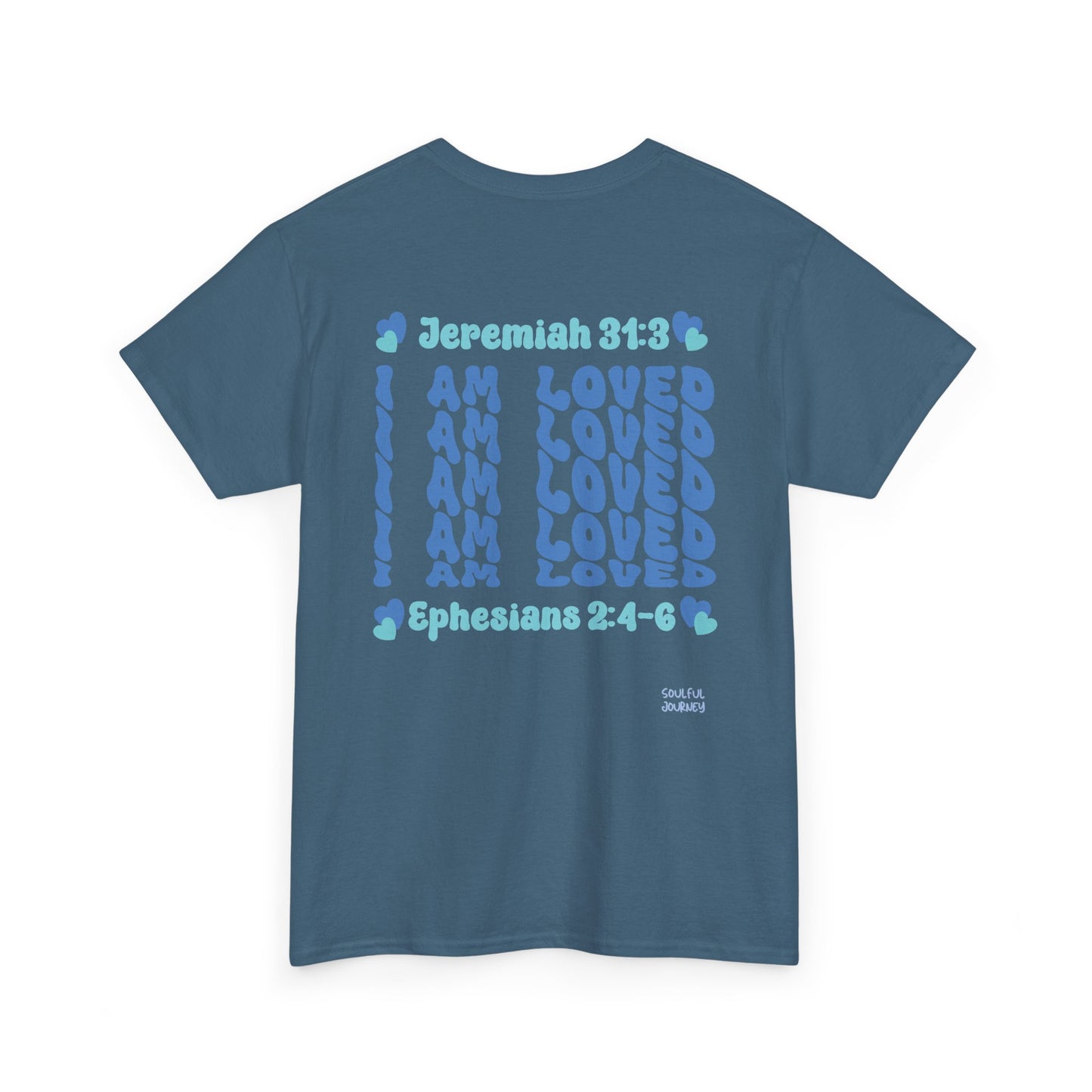 I Am Loved! Women's, Unisex Sizing, Cotton T-Shirt. -Soulful Journey