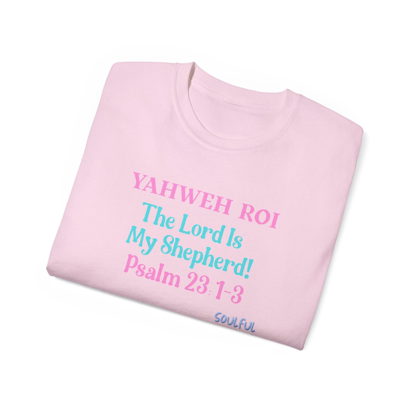 Yahweh Roi- The Lord Is My Shepherd! Women's, Unisex Sizing, Cotton Tee -Soulful Journey!