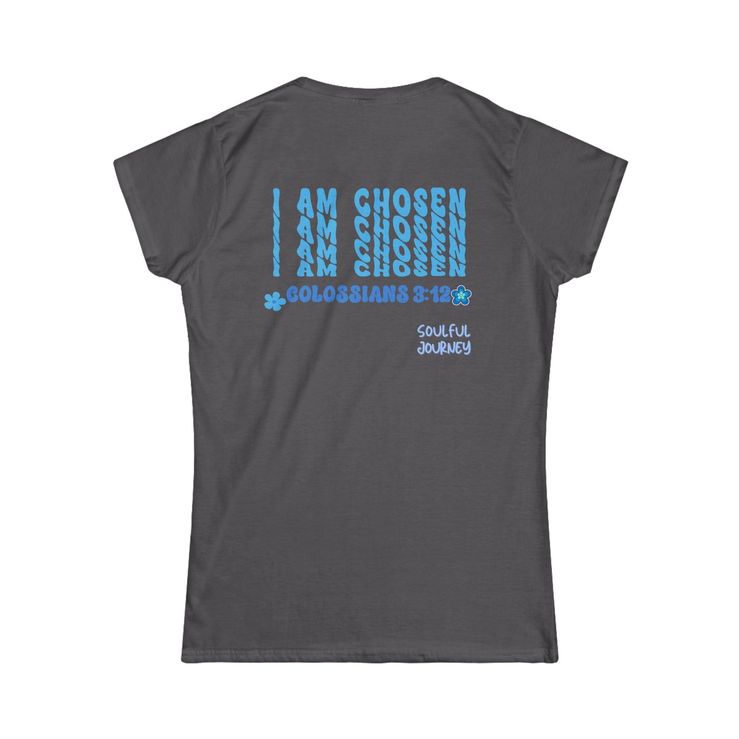 I am Chosen! Women's Tee -Soulful Journey!