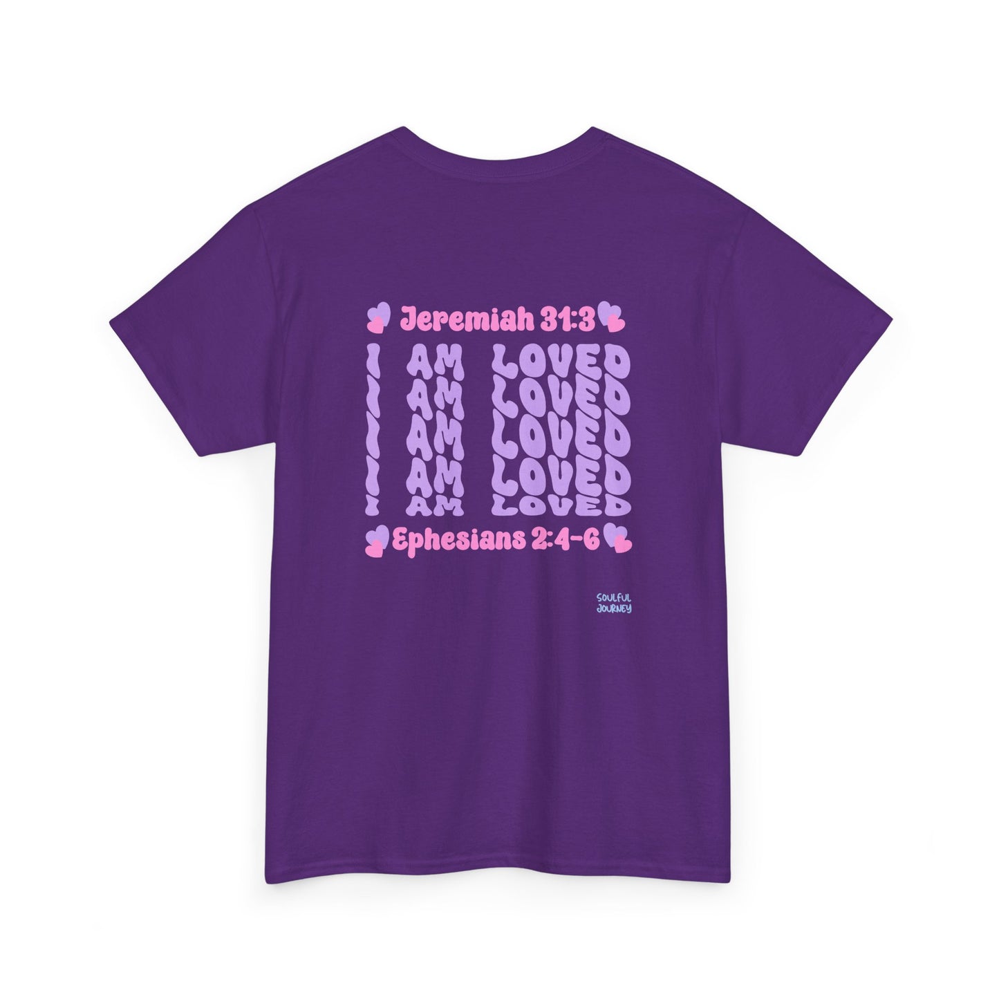 I Am Loved! Women's, Unisex Sizing, Cotton T-Shirt. -Soulful Journey
