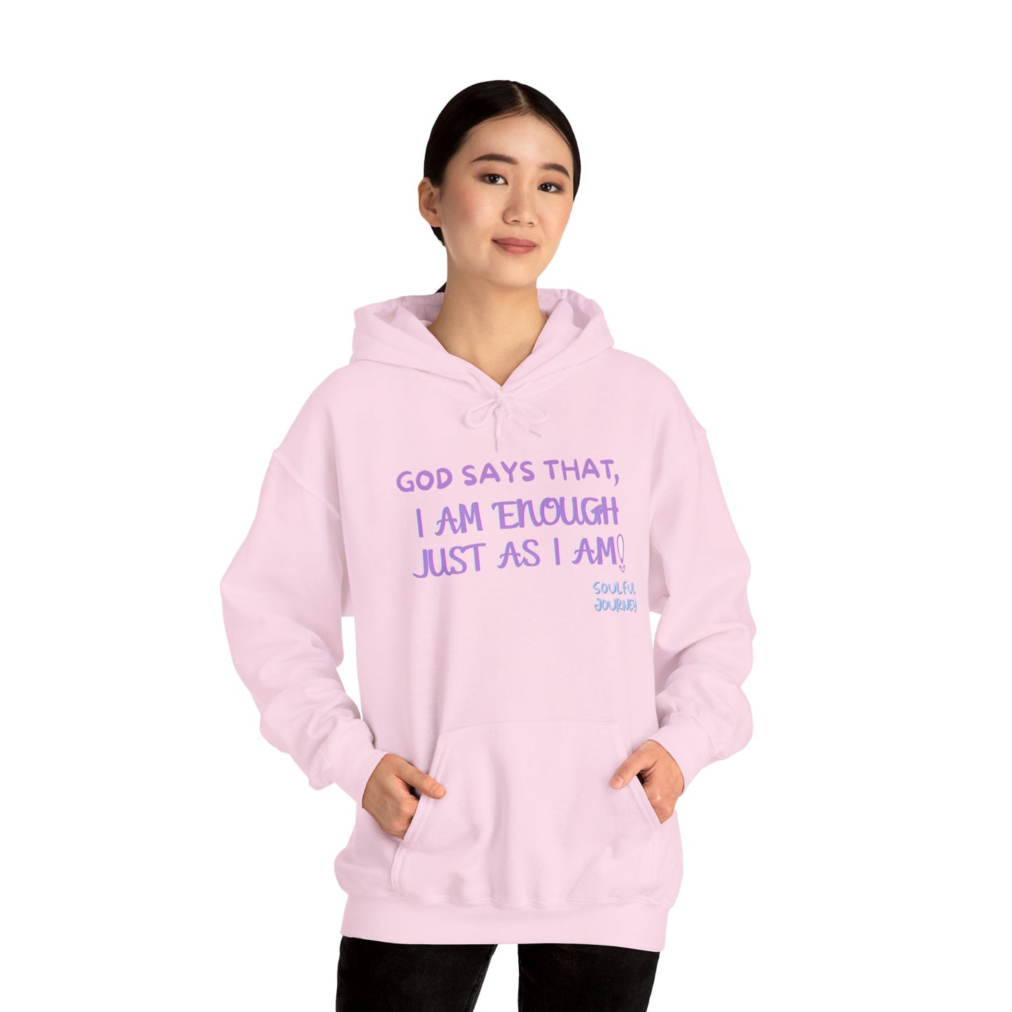 I Am Enough Just As I Am! Heavy blend, warm sweatshirt. -Soulful Journey!