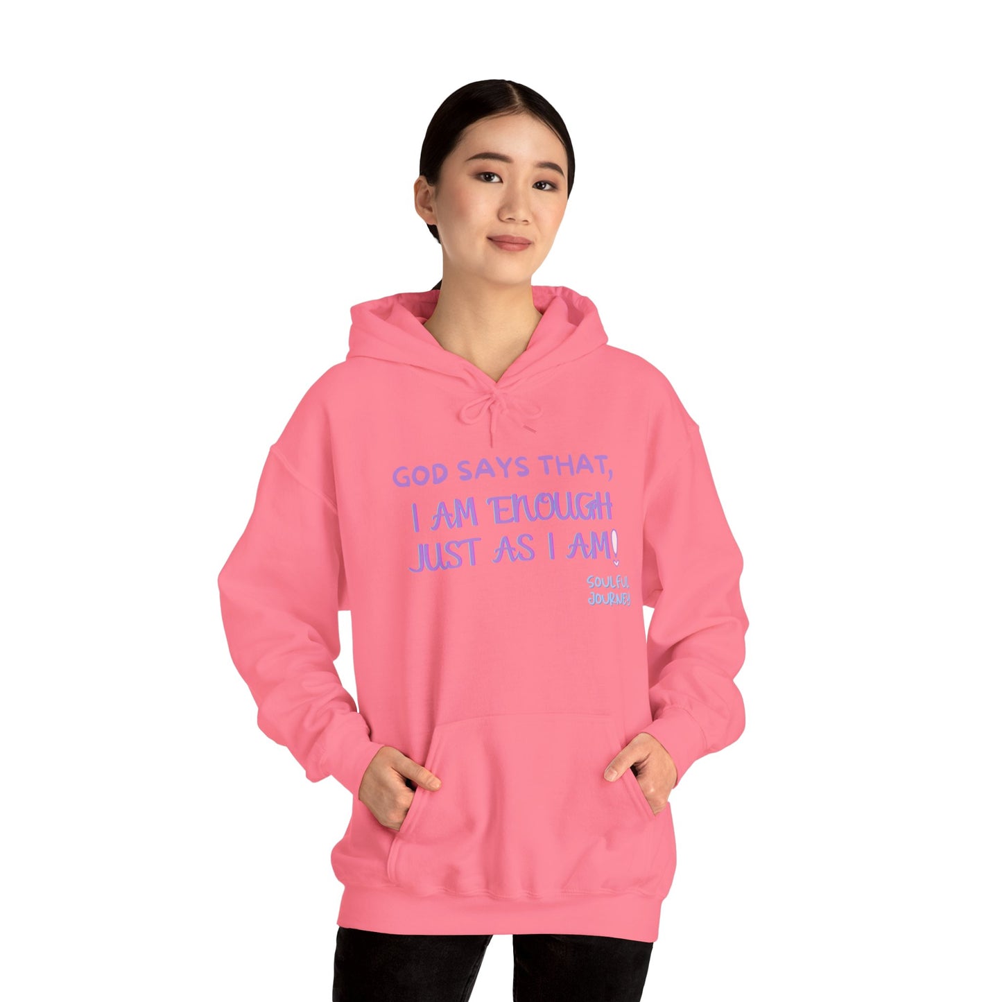 I Am Enough Just As I Am! Heavy blend, warm sweatshirt. -Soulful Journey!