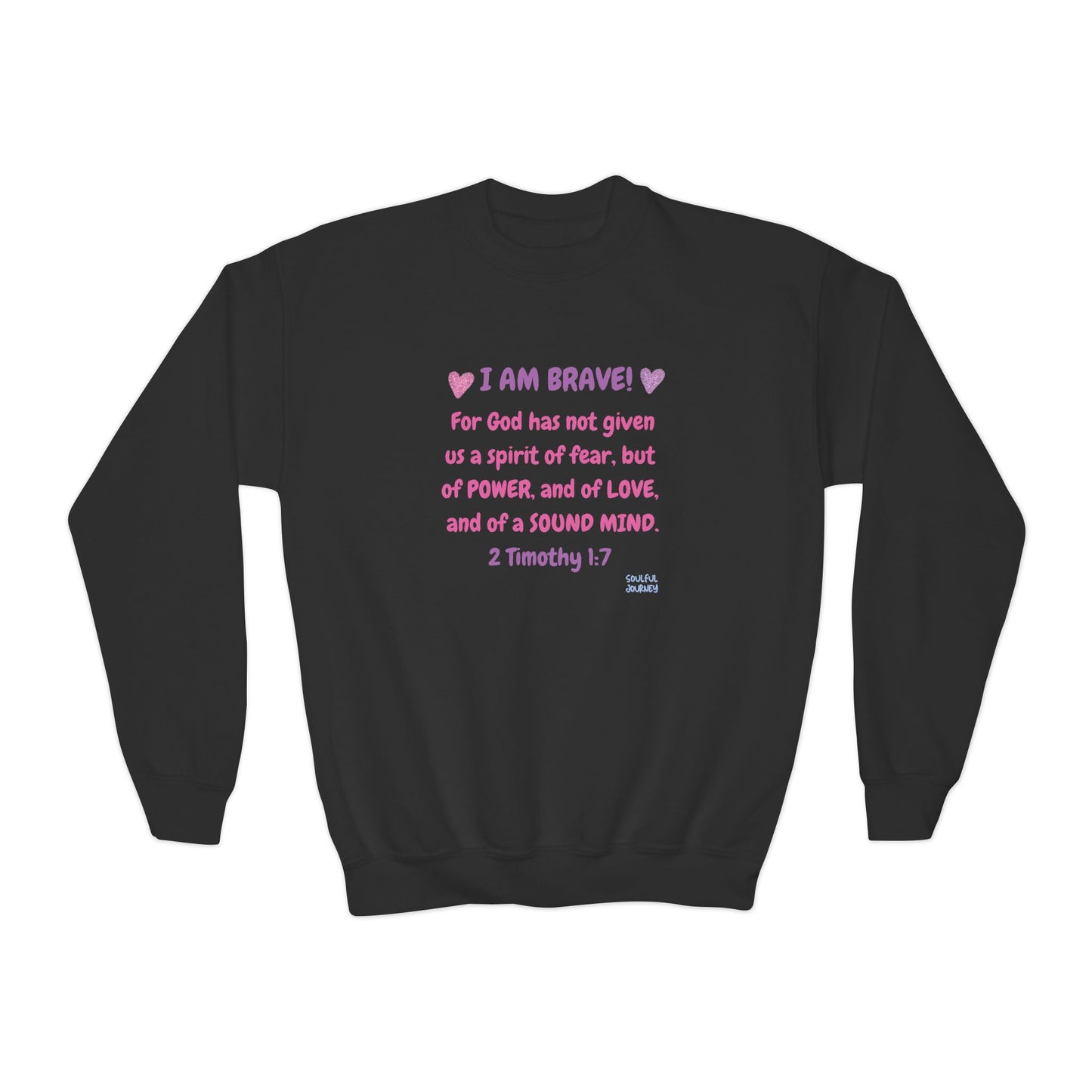 I Am Brave! Girl's, Youth, Crewneck, Sweatshirt. -Soulful Journey!