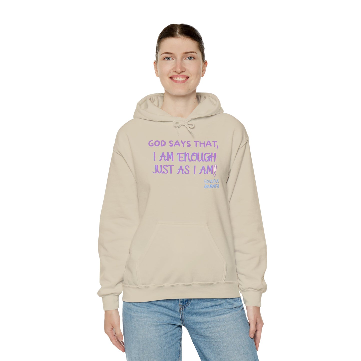 I Am Enough Just As I Am! Heavy blend, warm sweatshirt. -Soulful Journey!