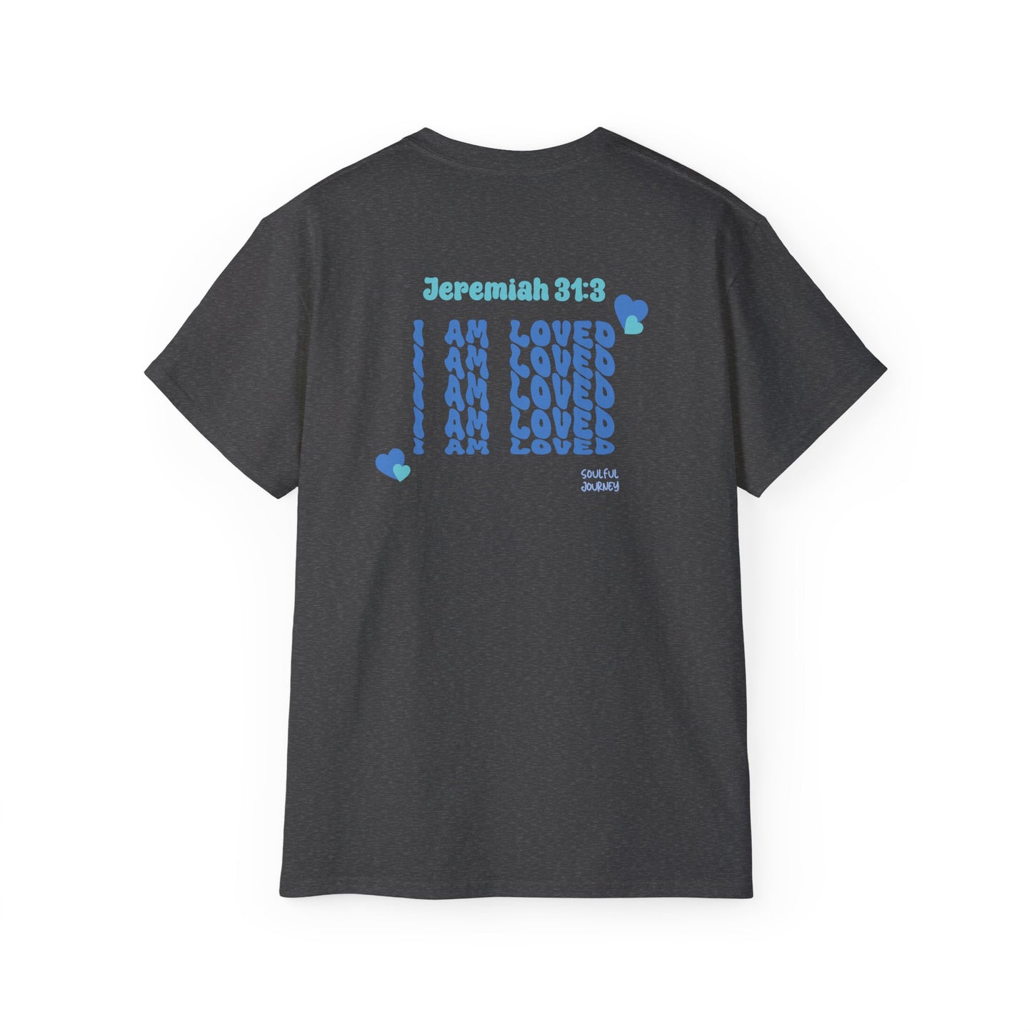 I Am Loved! Unisex, Light Cotton T-Shirt. -Soulful Journey