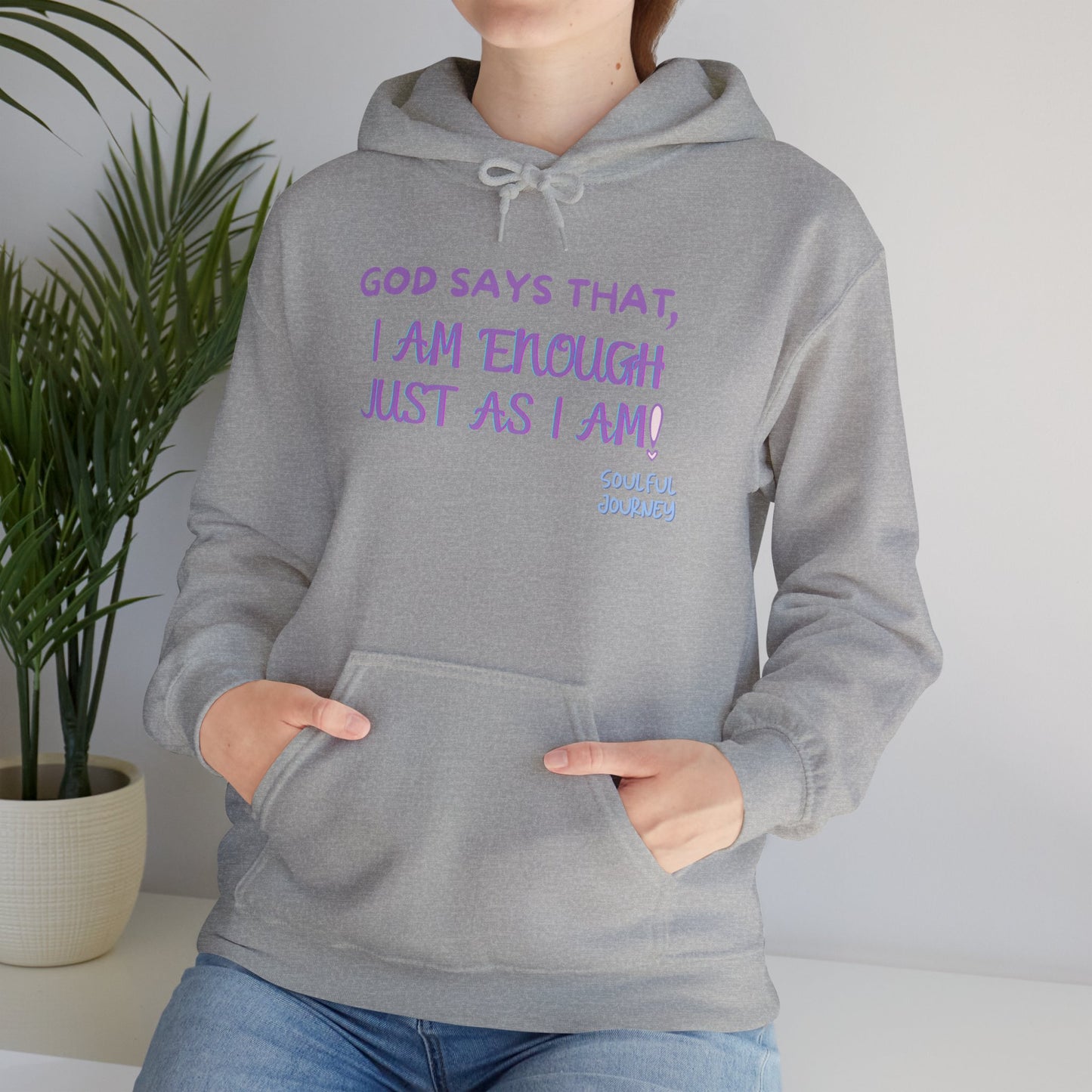 I Am Enough Just As I Am! Heavy blend, warm sweatshirt. -Soulful Journey!