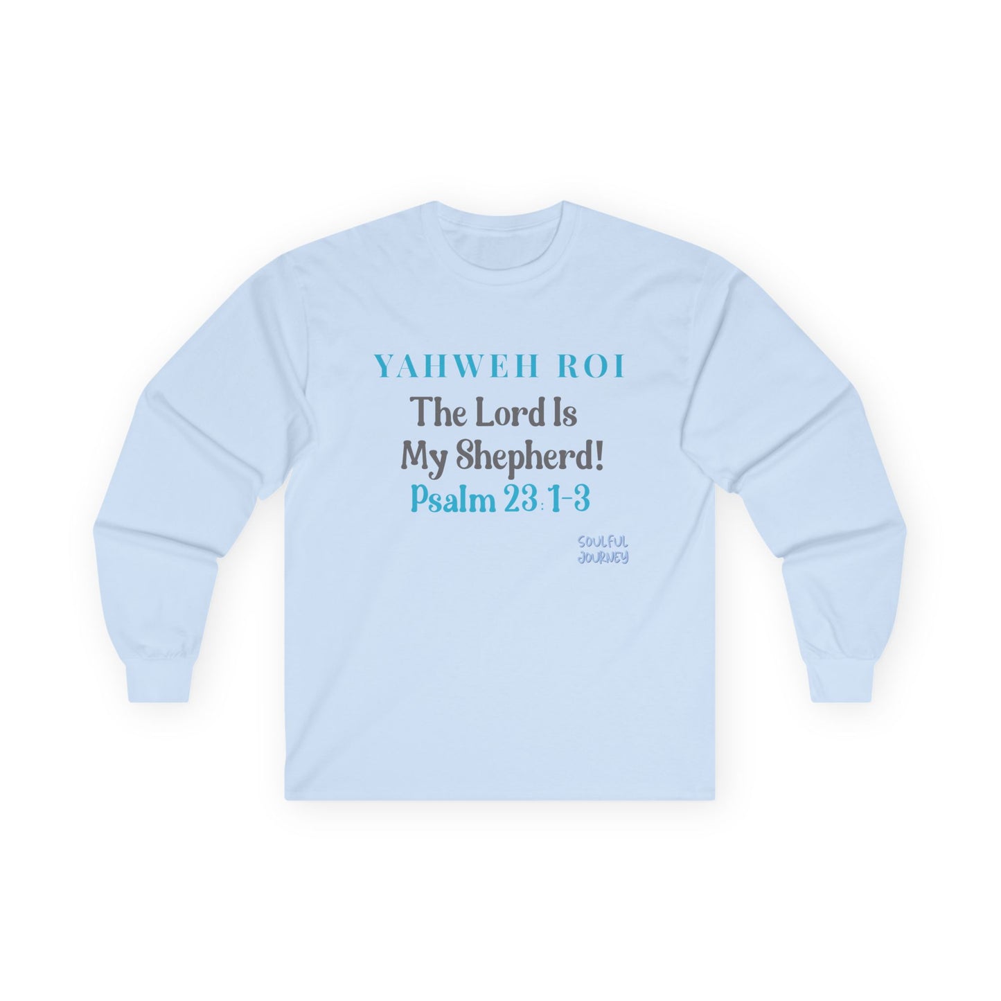 Yahweh Roi- The Lord Is My Shepherd! Women's, Unisex Sizing, Cotton, Long Sleeve Tee -Soulful Journey!
