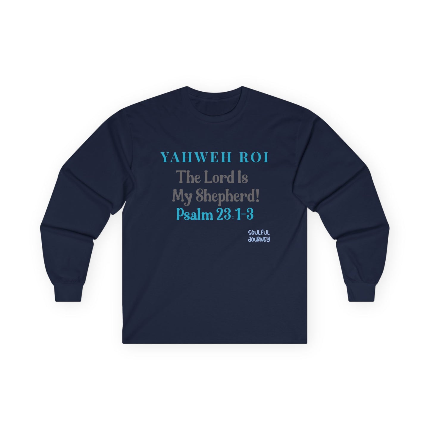 Yahweh Roi- The Lord Is My Shepherd! Women's, Unisex Sizing, Cotton, Long Sleeve Tee -Soulful Journey!