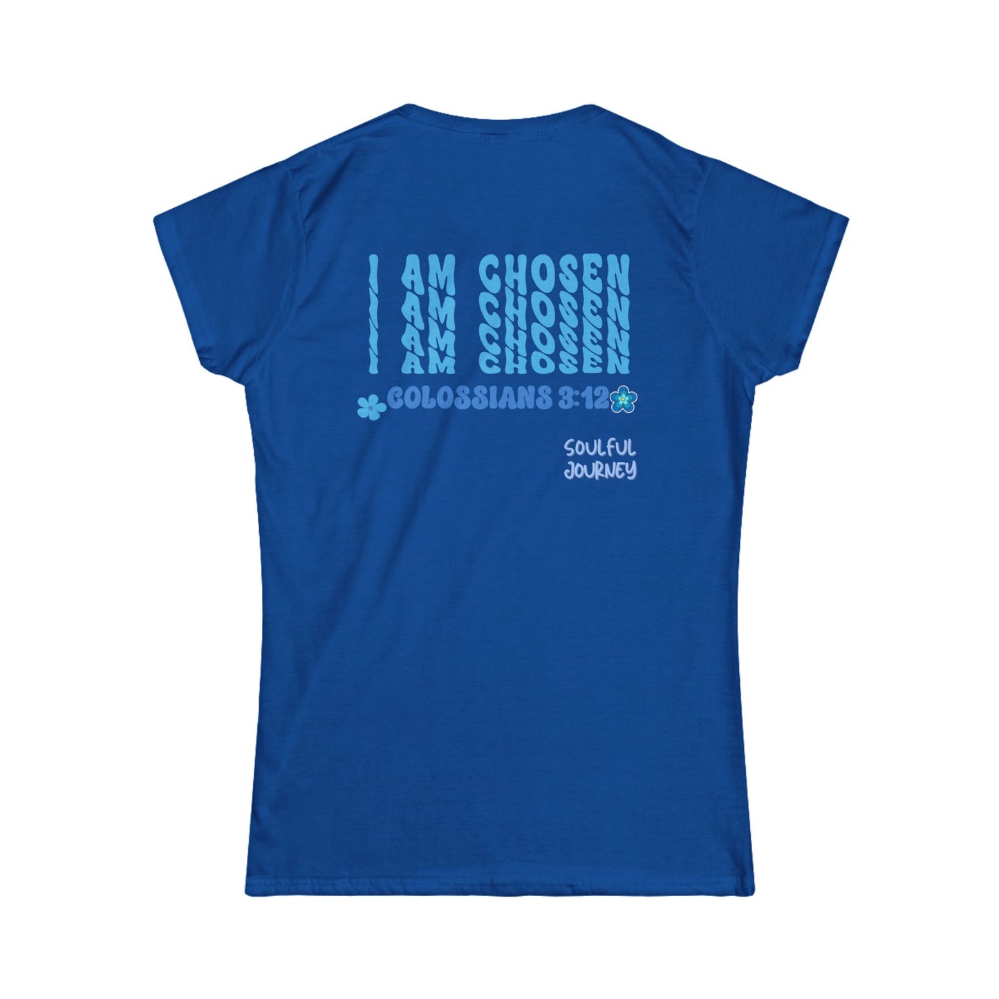 I am Chosen! Women's Tee -Soulful Journey!