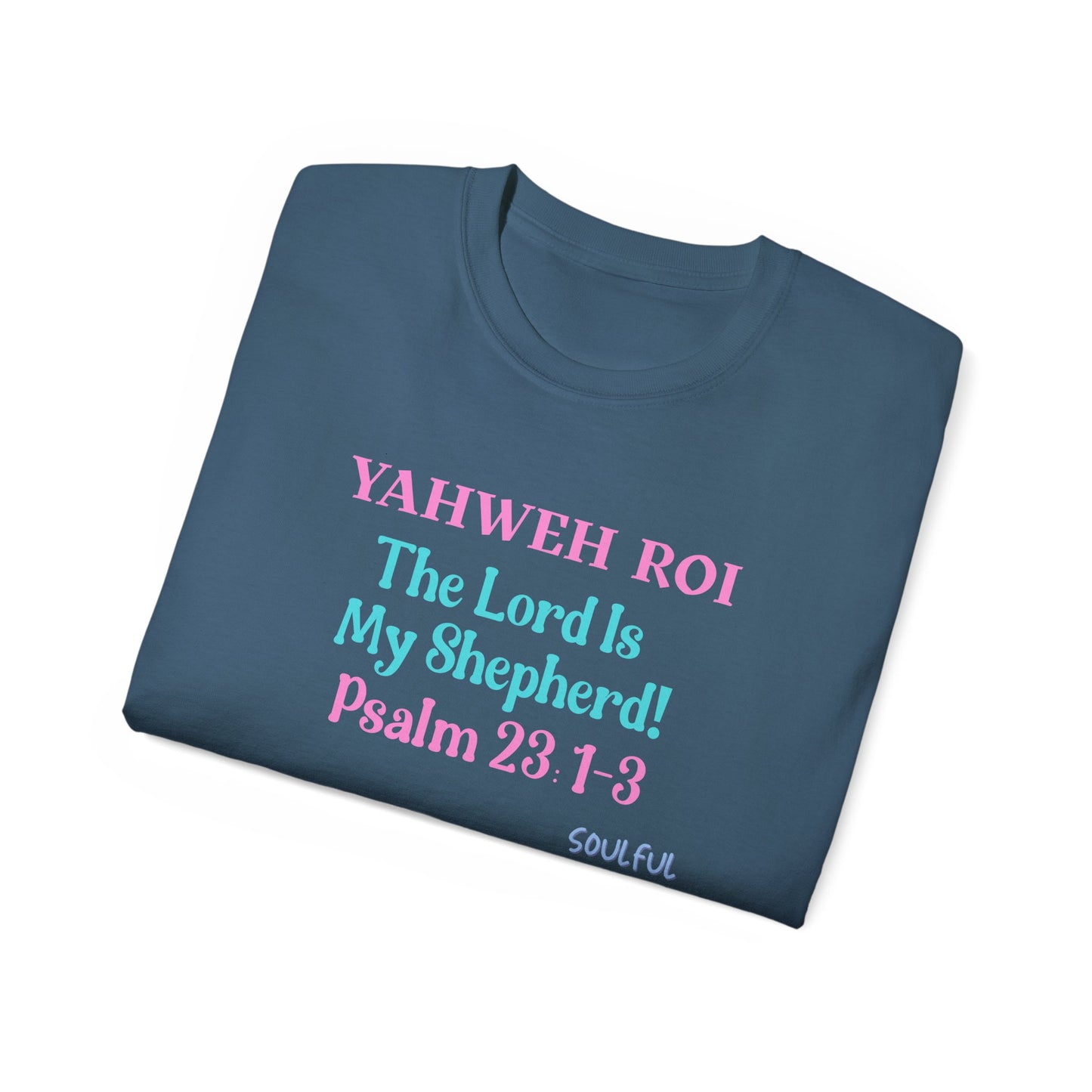 Yahweh Roi- The Lord Is My Shepherd! Women's, Unisex Sizing, Cotton Tee -Soulful Journey!